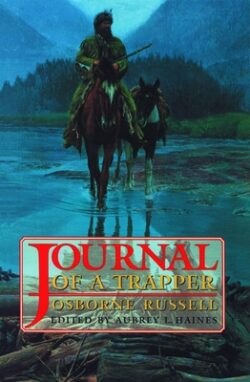 Osborne Russell's Journal of a Trapper:: Edited from the Original Manuscript in the William Robertson Coe Collection of Western Americana in the Yale