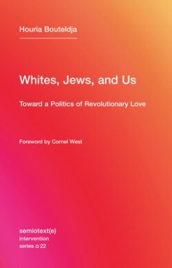 Whites, Jews, and Us: Toward a Politics of Revolutionary Love