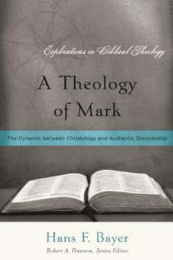 A Theology of Mark: The Dynamic between Christology and Authentic Discipleship