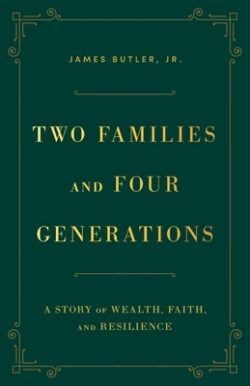 Two Families and Four Generations: A Story of Wealth, Faith, and Resilience