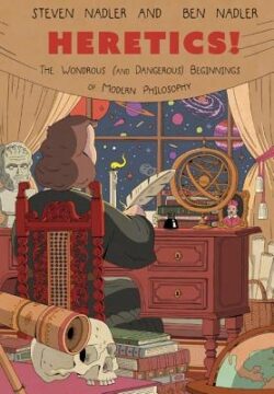 Heretics!: The Wondrous (and Dangerous) Beginnings of Modern Philosophy