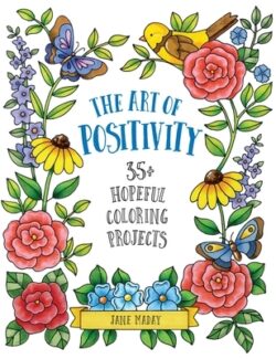 Art of Positivity: 35+ Hopeful Coloring Projects