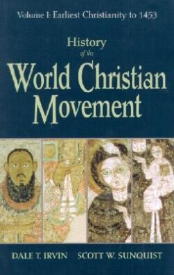 History of the World Christian Movement: Volume I: Earliest Christianity to 1453