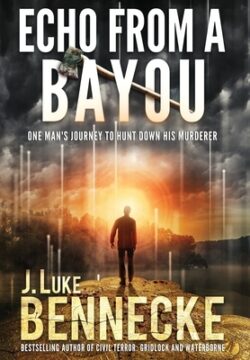 Echo From A Bayou: One Man's Journey to Hunt Down His Murderer