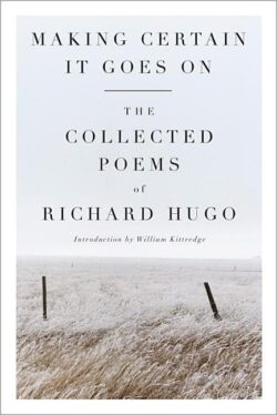 Making Certain It Goes on: The Collected Poems of Richard Hugo
