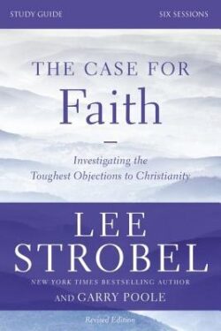 The Case for Faith Study Guide Revised Edition: Investigating the Toughest Objections to Christianity