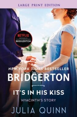 It's in His Kiss: Bridgerton: Hyancinth's Story (Large Print)