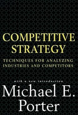 Competitive Strategy: Techniques for Analyzing Industries and Competitors