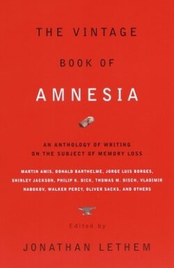 The Vintage Book of Amnesia: An Anthology of Writing on the Subject of Memory Loss