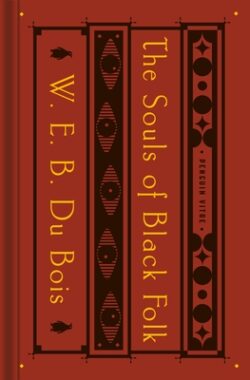The Souls of Black Folk: With the Talented Tenth and the Souls of White Folk