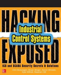 Hacking Exposed Industrial Control Systems: ICS and Scada Security Secrets & Solutions
