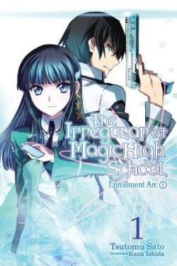The Irregular at Magic High School, Vol. 1 (Light Novel): Enrollment Arc, Part I