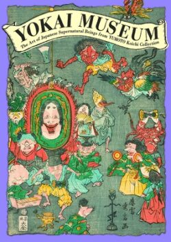 Yokai Museum: The Art of Japanese Supernatural Beings from Yumoto Koichi Collection