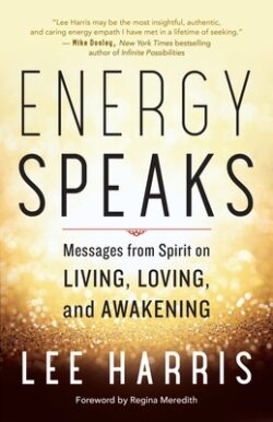 Energy Speaks: Messages from Spirit on Living, Loving, and Awakening