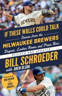 If These Walls Could Talk: Milwaukee Brewers: Stories from the Milwaukee Brewers Dugout, Locker Room, and Press Box