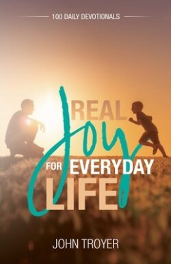 Real Joy for Everyday Life: 100 Daily Devotionals