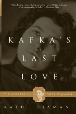 Kafka's Last Love: The Mystery of Dora Diamant