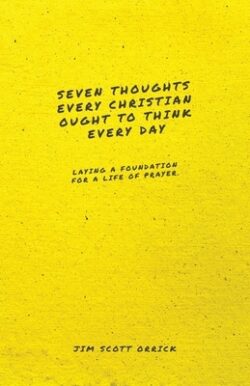 Seven Thoughts Every Christian Ought to Think Every Day: Laying a Foundation for a Life of Prayer
