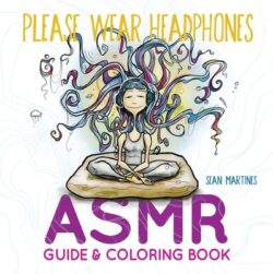 Please Wear Headphones: Asmr Guide & Coloring Book