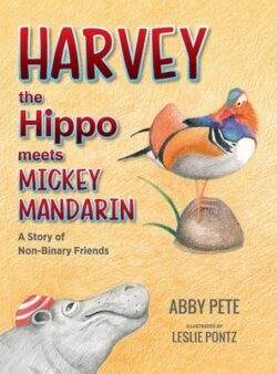 Harvey the Hippo Meets Mickey Mandarin: A Story of Non-Binary Friends