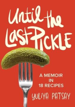 Until the Last Pickle: A memoir in 18 recipes
