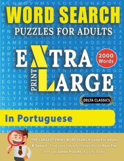 WORD SEARCH PUZZLES EXTRA LARGE PRINT FOR ADULTS IN PORTUGUESE - Delta Classics - The LARGEST PRINT WordSearch Game for Adults And Seniors - Find 2000