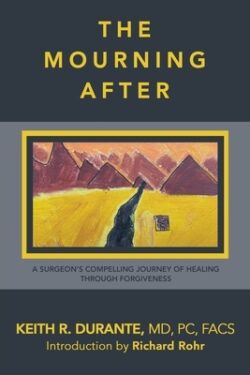 The Mourning After: A Surgeon's Compelling Journey of Healing Through Forgiveness