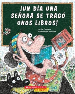 ?Un D?a Una Se?ora Se Trag? Unos Libros! (There Was an Old Lady Who Swallowed Some Books!)