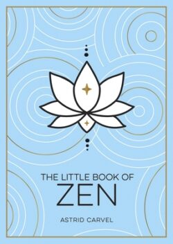 The Little Book of Zen: A Beginner's Guide to the Art of Zen