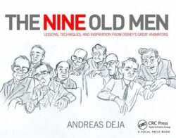 The Nine Old Men: Lessons, Techniques, and Inspiration from Disney's Great Animators