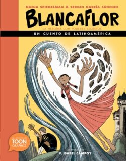 Blancaflor, La Heroína Con Poderes Secretos: Un Cuento de Latinoamérica: A Toon Graphic