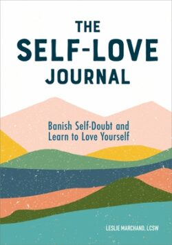 The Self-Love Journal: Banish Self-Doubt and Learn to Love Yourself