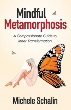 Mindful Metamorphosis: A Compassionate Guide to Inner Transformation