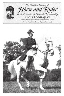 Complete Training of Horse and Rider in the Principles of Classical Horsemanship: In the Principles of Classical Horsemanship