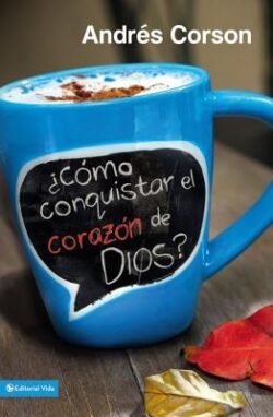 ¿Cómo Conquistar El Corazón de Dios? = How to Conquer the Heart of God?