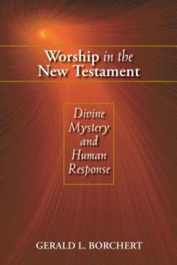 Worship in the New Testament: Divine Mystery and Human Response