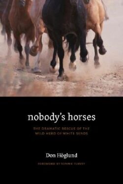 Nobody's Horses: The Dramatic Rescue of the Wild Herd of White Sands