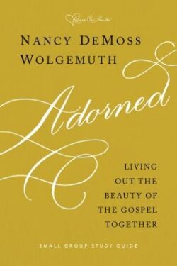 Adorned Study Guide: Living Out the Beauty of the Gospel Together