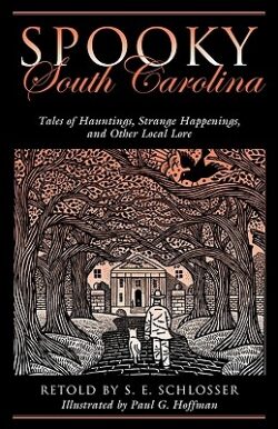 Spooky South Carolina: Tales Of Hauntings, Strange Happenings, And Other Local Lore