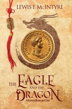 The Eagle and the Dragon: A Novel of Rome and China