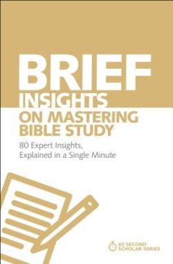 Brief Insights on Mastering Bible Study Softcover