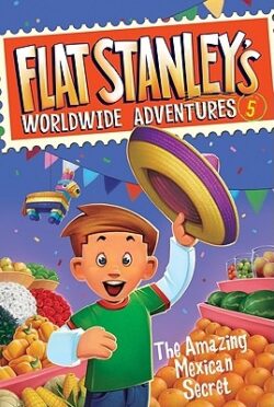 Flat Stanley's Worldwide Adventures #5: The Amazing Mexican Secret