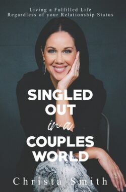 Singled Out in a Couples World: Living a Fulfilled Life Regardless of Your Relationship Status