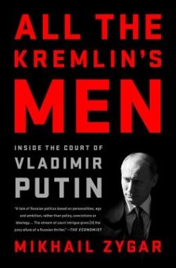 All the Kremlin's Men: Inside the Court of Vladimir Putin