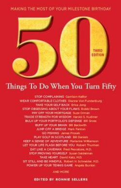 50 Things to Do When You Turn 50 Third Edition: Making the Most of Your Milestone Birthday