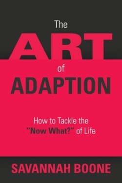 The Art of Adaption: How to Tackle the "Now What?" of Life