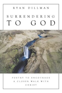 Surrendering to God: Poetry to Encourage a Closer Walk with Christ