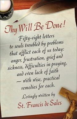 Thy Will Be Done!: Letters of St. Francis de Sales