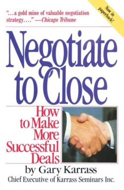 Negotiate to Close: How to Make More Successful Deals