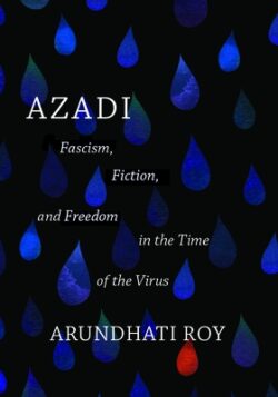 Azadi: Fascism, Fiction, and Freedom in the Time of the Virus (Expanded Second Edition)